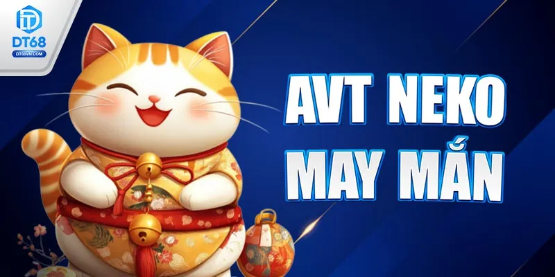 AVT Neko may mắn DT68