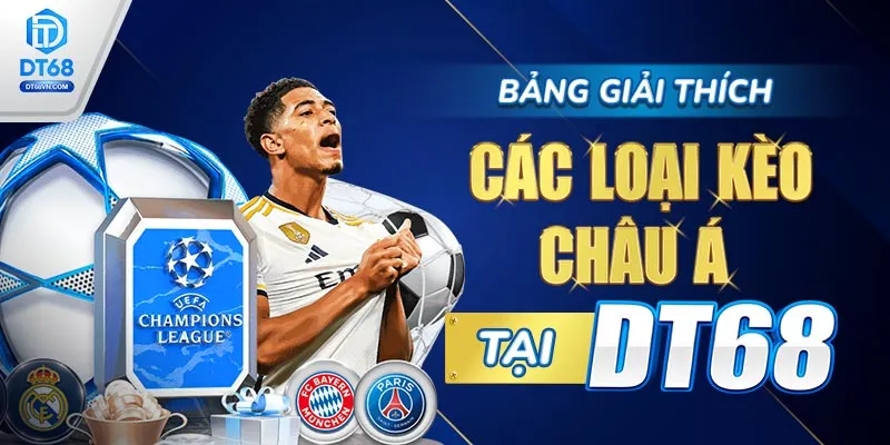 Bảng giải thích các loại Kèo Châu Á tại DT68. 