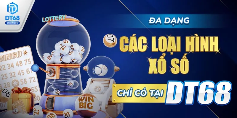 Đa dạng các loại hình xổ số chỉ có tại DT68.
