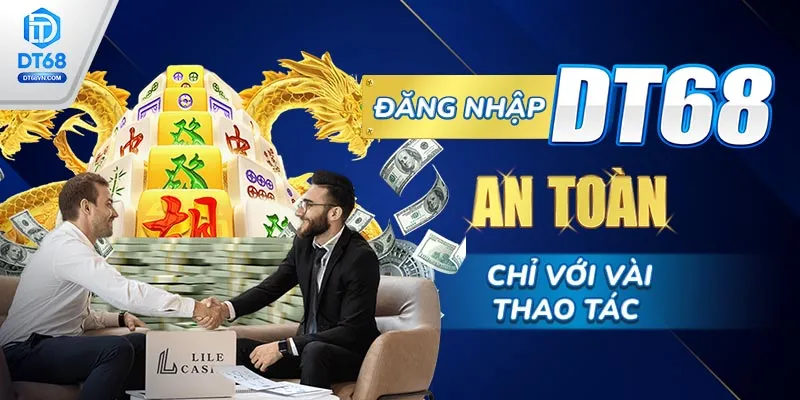Đăng nhập DT68 an toàn chỉ với vài thao tác.