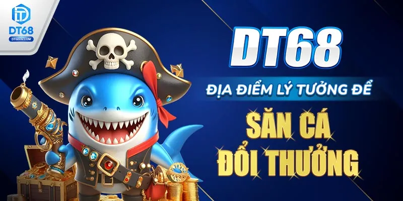 DT68 – Địa điểm lý tưởng để săn cá đổi thưởng. 